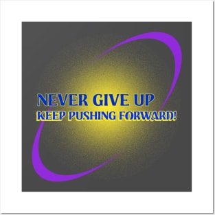 Never give up, keep pushing forward! Posters and Art